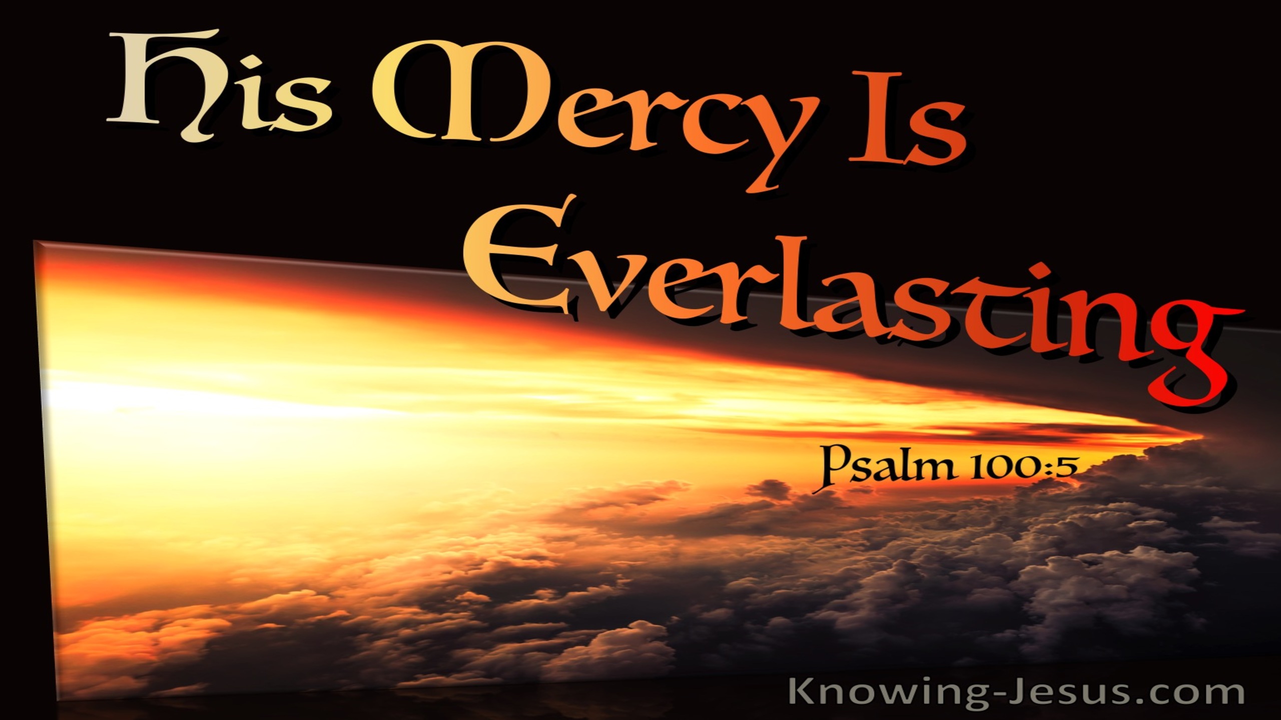 Psalm 100:5 His Mercy Is Everlasting (black)
